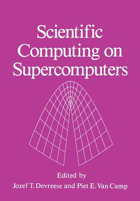 Scientific Computing on Supercomputers - Devreese, J T (Editor), and Van Camp, P E (Editor)