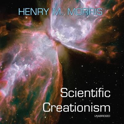Scientific Creationism - Morris, Henry M, and Danko, Timothy (Read by)