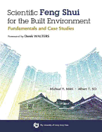 Scientific Feng Shui for the Built Environment: Fundamentals and Case Studies