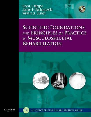 Scientific Foundations and Principles of Practice in Musculoskeletal Rehabilitation - Magee, David J, PhD, CM, and Zachazewski, James E, PT, DPT, Scs, Atc, and Quillen, William S, PT, PhD, Scs, FACSM