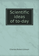 Scientific Ideas of To-Day