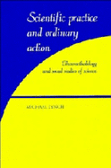 Scientific Practice and Ordinary Action: Ethnomethodology and Social Studies of Science