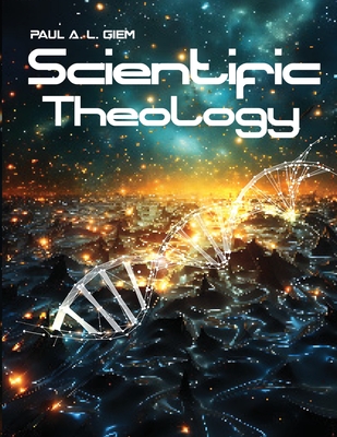 Scientific Theology - Giem, Paul, and Pro, Book Publish (Editor)