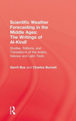 Scientific Weather Forecasting In The Middle Ages: The Writings of Al-Kindi - Bos, Gerrit, and Burnett, Charles