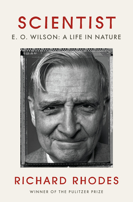 Scientist: E. O. Wilson: A Life in Nature - Rhodes, Richard