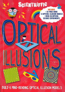 Scientriffic: Optical Illusions: Build 5 Mind-Bending Optical Machines! - Weldon Owen Limited (UK)