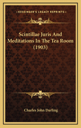 Scintillae Juris and Meditations in the Tea Room (1903)