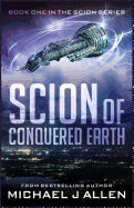 Scion of Conquered Earth: A Science Fiction Space Opera Adventure