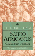 Scipio Africanus - Hart, B H Liddell