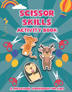 Scissor Skills Activity Book: Cut and Paste Workbook for Kids Coloring and Cutting Practice book for kids