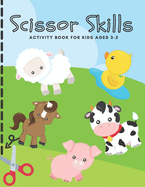 Scissor Skills Activity Book for Kids Ages 3-5: Cutting Practice Workbook for Toddlers, Preschoolers - Let's Practice Cutting Lines, Shapes (Animal Activity Book for Kids)