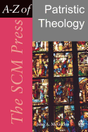 Scm Press A-Z of Patristic Theology