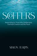 Scoffers: Responding to Those Who Deliberately Overlook Creation and the Flood