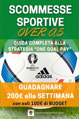 Scommesse Sportive Over 0,5: Guida Completa - Alexbettin