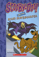 Scooby-Doo and the Scary Skateboarder - Gelsey, James, and Scholastic (Creator)