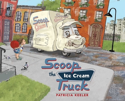 Scoop the Ice Cream Truck - Keeler, Patricia
