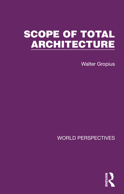 Scope of Total Architecture - Gropius, Walter