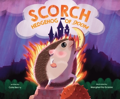 Scorch, Hedgehog of Doom - Berry, Cate
