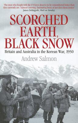 Scorched Earth, Black Snow: The First Year of the Korean War - Salmon, Andrew