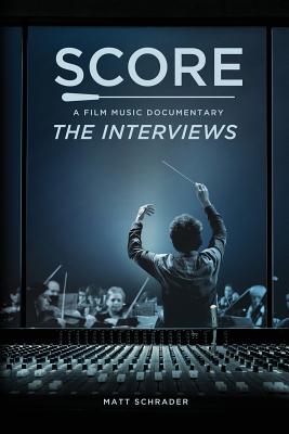 Score: A Film Music Documentary - The Interviews - Thompson, Trevor, and Schrader, Matt