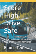 Score High, Drive Safe: A Practical Guide to Improving Your GreenRoad Performance