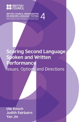 Scoring Second Language Spoken and Written Performance: Issues, Options and Directions - Knoch, Ute, and Fairbairn, Judith, and Jin, Yan