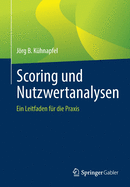 Scoring Und Nutzwertanalysen: Ein Leitfaden F?r Die Praxis