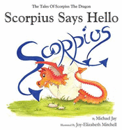Scorpius Says Hello: The Tales of Scorpius the Dragon