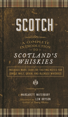 Scotch: A Complete Introduction to Scotland's Whiskies - Waterbury, Margarett, and Bryson, Lew (Foreword by)