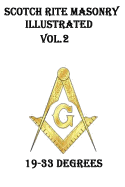 Scotch Rite Masonry Illustrated Vol.2 (19-33 Degrees)