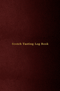 Scotch Tasting Log Book: Record keeping notebook for Scotch lovers and collecters - Review, track and rate your Scotch collection and products - Professional red cover print design