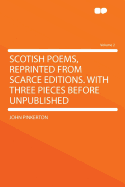 Scotish Poems, Reprinted from Scarce Editions. with Three Pieces Before Unpublished Volume 2