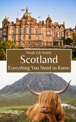 Scotland: Everything You Need to Know - Gil-Smith, Noah