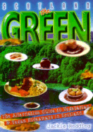 Scotland in Green: The Alternative Guide to Vegetarian and Vegan Hideaways in Scotland