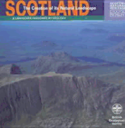 Scotland: The Creation of Its Natural Landscape: A Landscape Fashioned by Geology