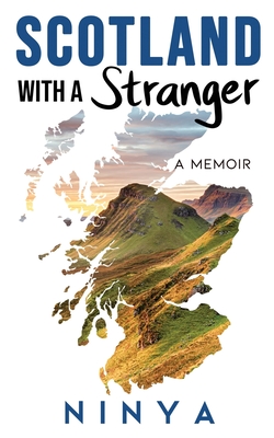 Scotland with a Stranger: A Memoir - Ninya