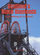Scotland's Black Diamonds: Coal Mining in Scotland