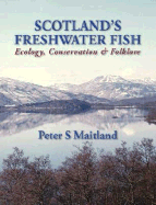 Scotland's Freshwater Fish: Ecology, Conservation & Folklore