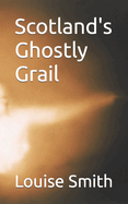 Scotland's Ghostly Grail