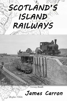 Scotland's Island Railways - Carron, James