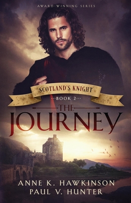 Scotland's Knight: The Journey - Hunter, Paul V, and Hawkinson, Anne K