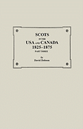 Scots in the USA and Canada, 1825-1875. Part Three
