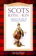 Scots Kith and Kin: A Guide to the Clans and Surnames of Scotland