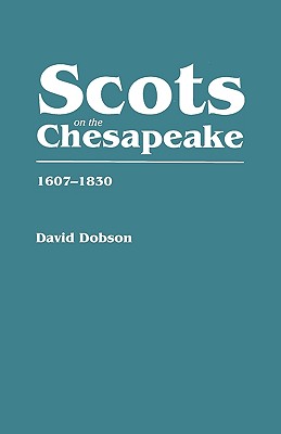 Scots on the Chesapeake, 1607-1830 - Dobson, David