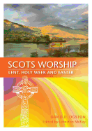 Scots Worship: Lent, Holy Week & Easter