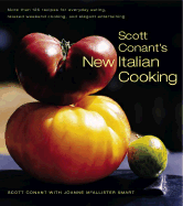 Scott Conant's New Italian Cooking: More Than 125 Recipes for Everyday Eating, Relaxed Weekend Cooking, and Elegant Entertaining - Conant, Scott, and Smart, Joanne McAllister