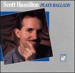 Scott Hamilton Plays Ballads