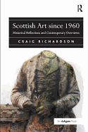 Scottish Art Since 1960: Historical Reflections and Contemporary Overviews