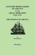 Scottish Highlanders on the Eve of the Great Migration, 1725-1775: The People of Argyll. Volume 2