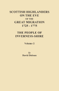 Scottish Highlanders on the Eve of the Great Migration, 1725-1775. the People of Inverness-Shire. Volume 2